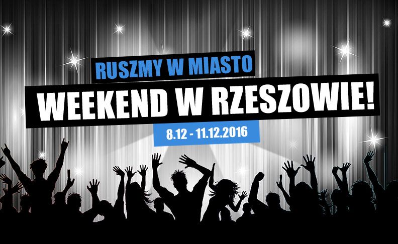 Ruszamy w miasto! Weekend w Rzeszowie [08-11.12.2016]