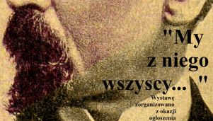  My z niego wszyscy... Wystawa wspomnieniowa o Henryku Sienkiewiczu