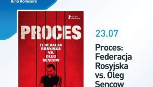 &quot;Proces: Federacja Rosyjska vs. Oleg Sencow&quot; w Kinie Konesera