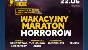 Wakacyjny Maraton Horrorów w kinach Helios