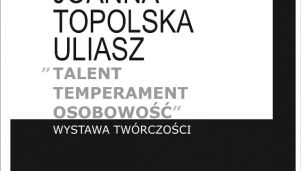 Wystawa twórczości Joanny Topolskiej-Uliasz