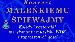 Koncert &quot;Maleńkiemu śpiewajmy&quot;