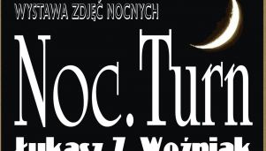 Wystawa zdjęć nocnych &quot;Noc.Turn&quot;
